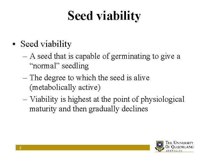 Seed viability • Seed viability – A seed that is capable of germinating to