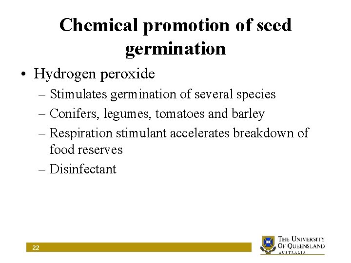 Chemical promotion of seed germination • Hydrogen peroxide – Stimulates germination of several species