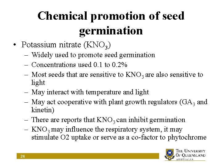 Chemical promotion of seed germination • Potassium nitrate (KNO 3) – Widely used to