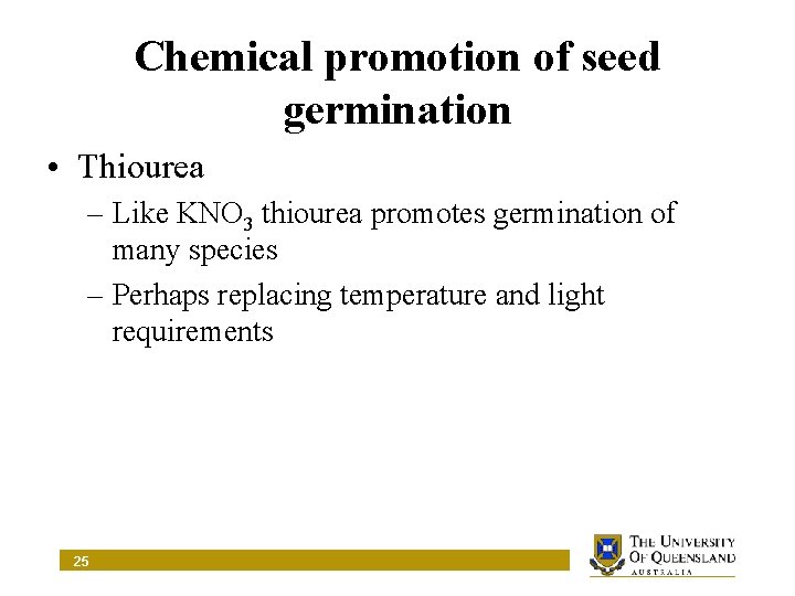 Chemical promotion of seed germination • Thiourea – Like KNO 3 thiourea promotes germination