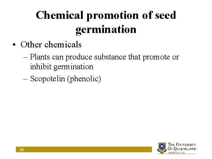 Chemical promotion of seed germination • Other chemicals – Plants can produce substance that
