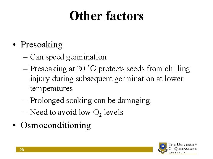 Other factors • Presoaking – Can speed germination – Presoaking at 20 ˚C protects