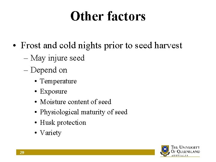 Other factors • Frost and cold nights prior to seed harvest – May injure