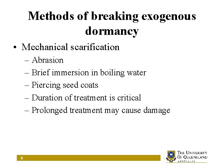 Methods of breaking exogenous dormancy • Mechanical scarification – Abrasion – Brief immersion in