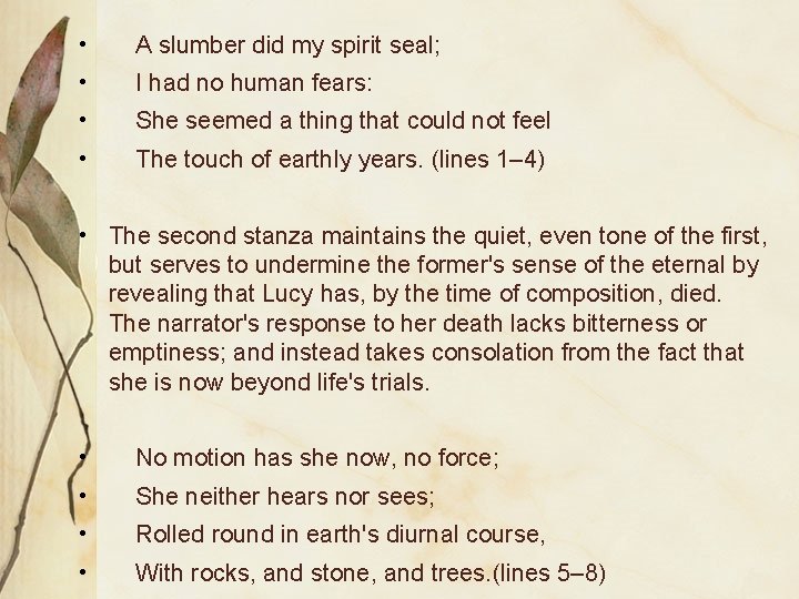  • A slumber did my spirit seal; • I had no human fears: