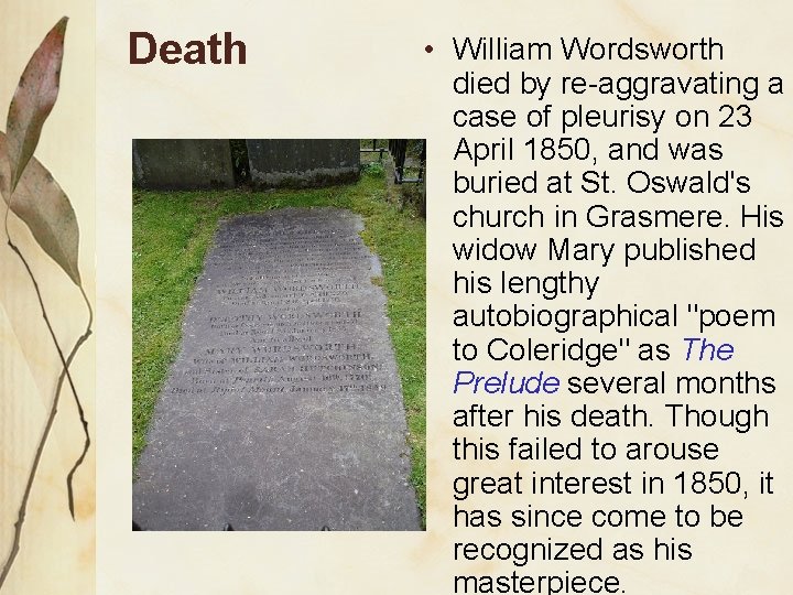 Death • William Wordsworth died by re-aggravating a case of pleurisy on 23 April