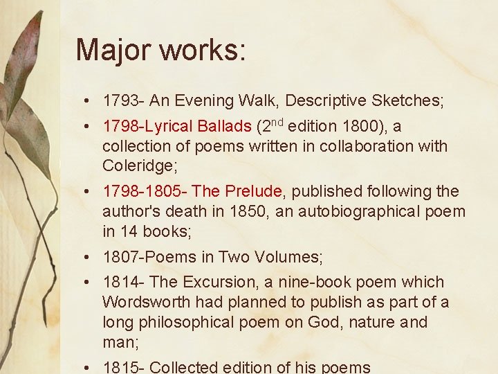 Major works: • 1793 - An Evening Walk, Descriptive Sketches; • 1798 -Lyrical Ballads