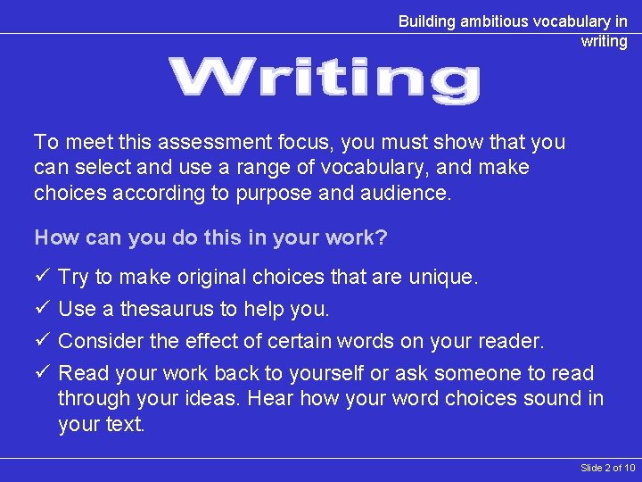 Building ambitious vocabulary in writing To meet this assessment focus, you must show that