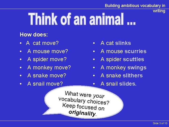 Building ambitious vocabulary in writing How does: • A cat move? • A mouse