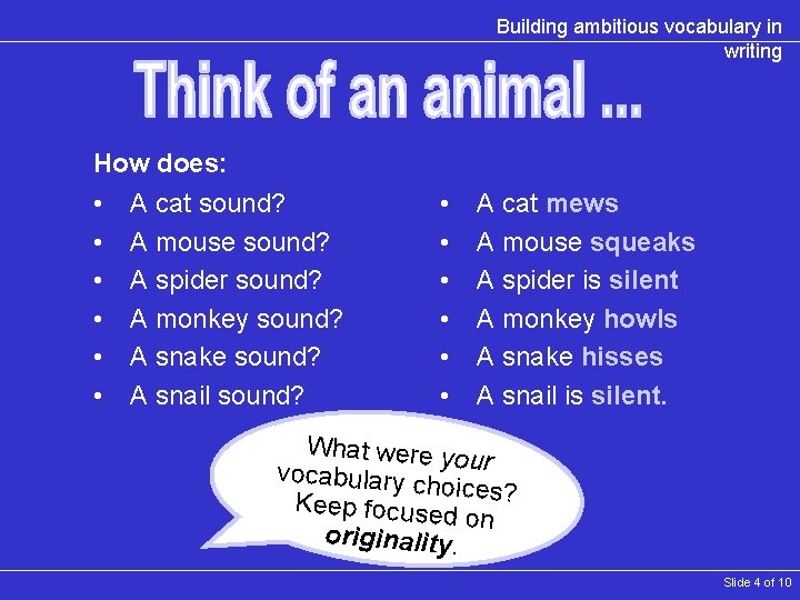 Building ambitious vocabulary in writing How does: • A cat sound? • A mouse