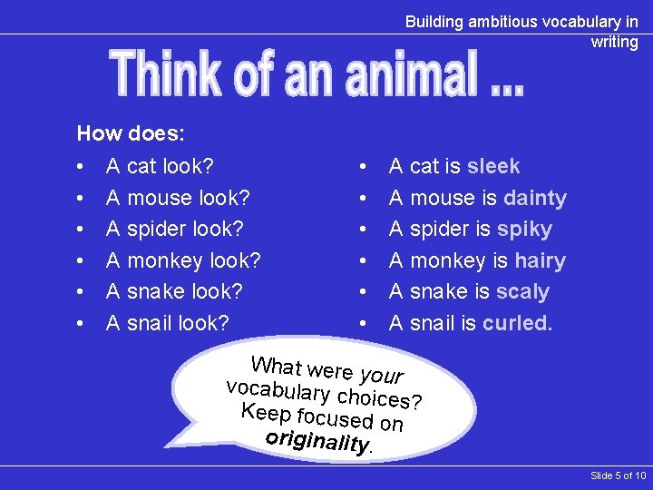 Building ambitious vocabulary in writing How does: • A cat look? • A mouse