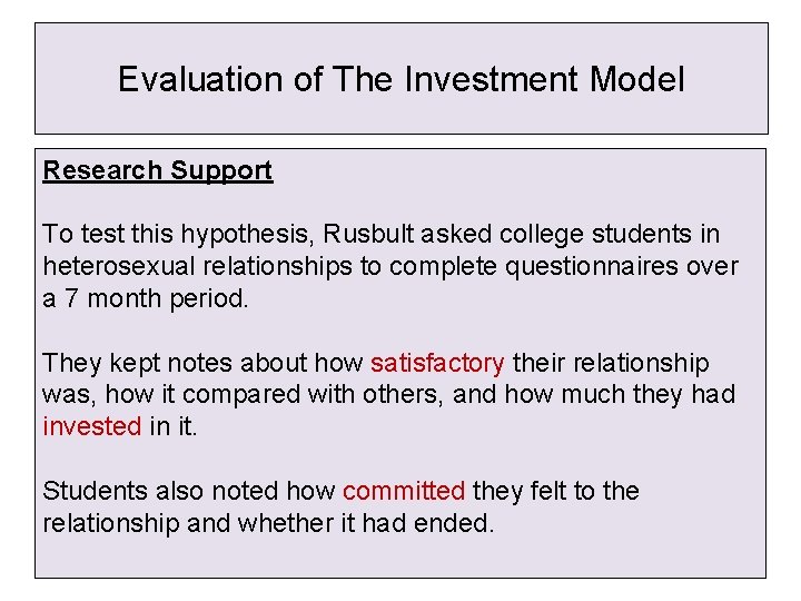 Evaluation of The Investment Model Research Support To test this hypothesis, Rusbult asked college