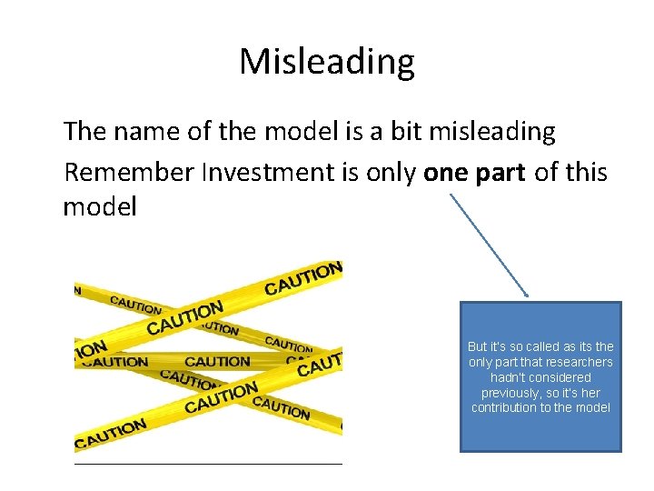 Misleading • The name of the model is a bit misleading • Remember Investment