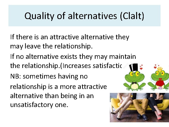 Quality of alternatives (Clalt) • If there is an attractive alternative they may leave