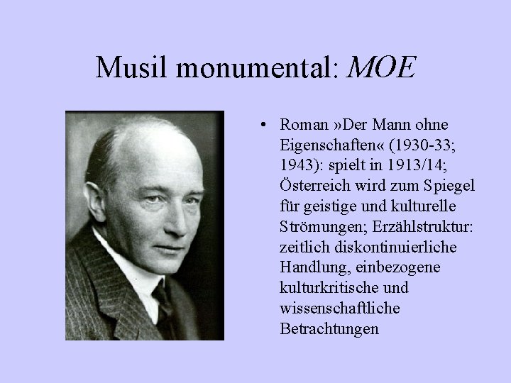 Musil monumental: MOE • Roman » Der Mann ohne Eigenschaften « (1930 -33; 1943):