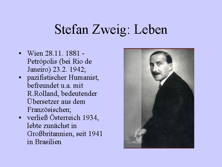 Stefan Zweig: Leben • Wien 28. 11. 1881 Petrópolis (bei Rio de Janeiro) 23.