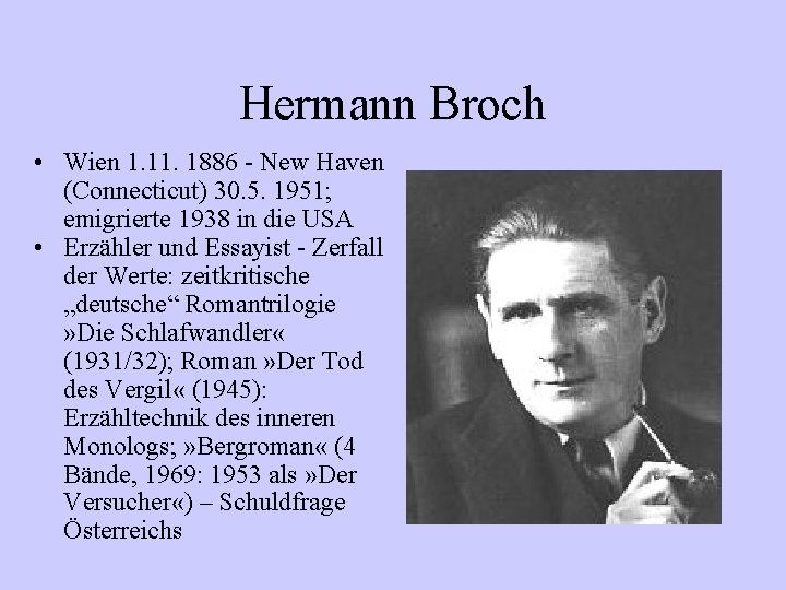 Hermann Broch • Wien 1. 1886 - New Haven (Connecticut) 30. 5. 1951; emigrierte