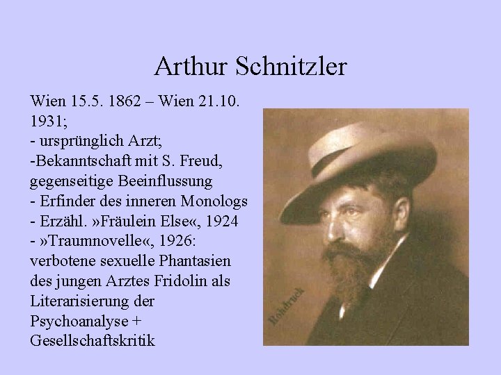 Arthur Schnitzler Wien 15. 5. 1862 – Wien 21. 10. 1931; - ursprünglich Arzt;