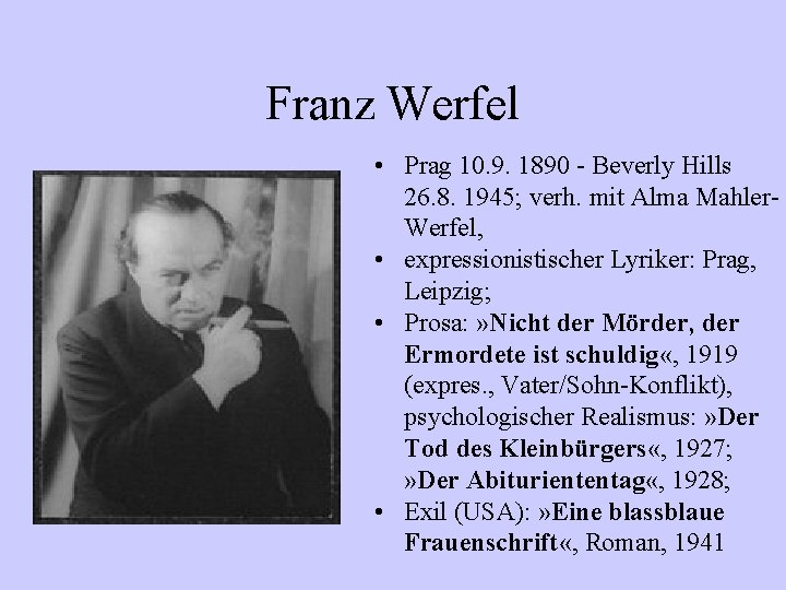 Franz Werfel • Prag 10. 9. 1890 - Beverly Hills 26. 8. 1945; verh.