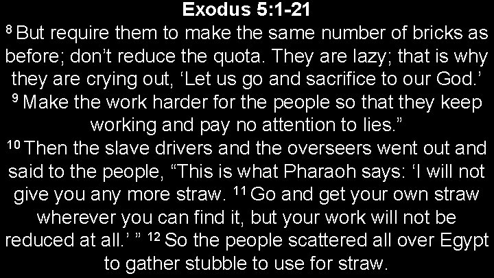 Exodus 5: 1 -21 8 But require them to make the same number of