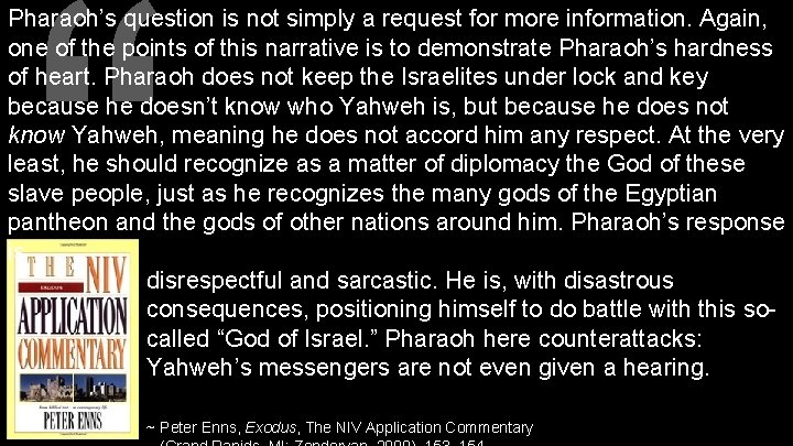 “ Pharaoh’s question is not simply a request for more information. Again, one of