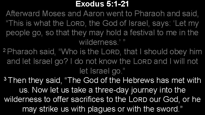 Exodus 5: 1 -21 Afterward Moses and Aaron went to Pharaoh and said, “This