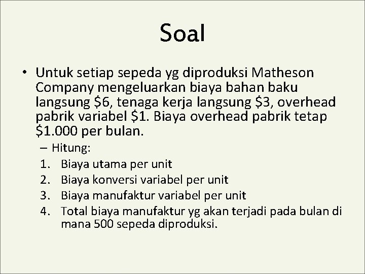 Soal • Untuk setiap sepeda yg diproduksi Matheson Company mengeluarkan biaya bahan baku langsung