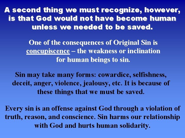 A second thing we must recognize, however, is that God would not have become