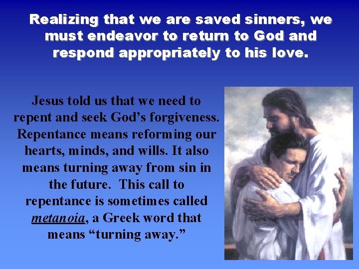 Realizing that we are saved sinners, we must endeavor to return to God and