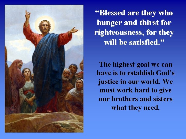 “Blessed are they who hunger and thirst for righteousness, for they will be satisfied.