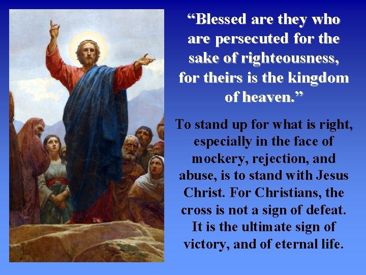 “Blessed are they who are persecuted for the sake of righteousness, for theirs is