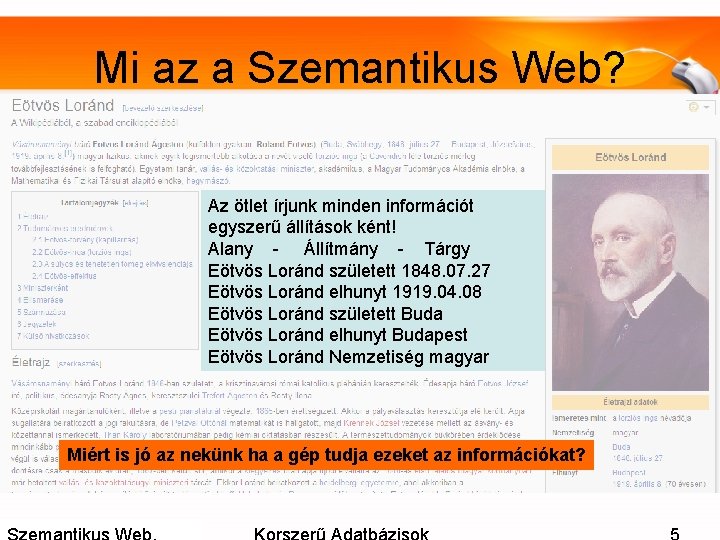 Mi az a Szemantikus Web? Az ötlet írjunk minden információt egyszerű állítások ként! Alany