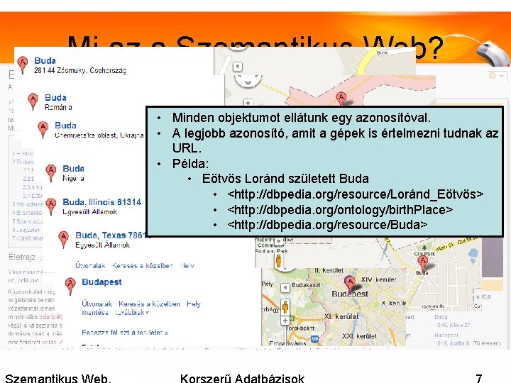 Mi az a Szemantikus Web? • Minden objektumot ellátunk egy azonosítóval. • A legjobb