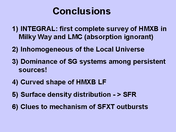 Conclusions 1) INTEGRAL: first complete survey of HMXB in Milky Way and LMC (absorption