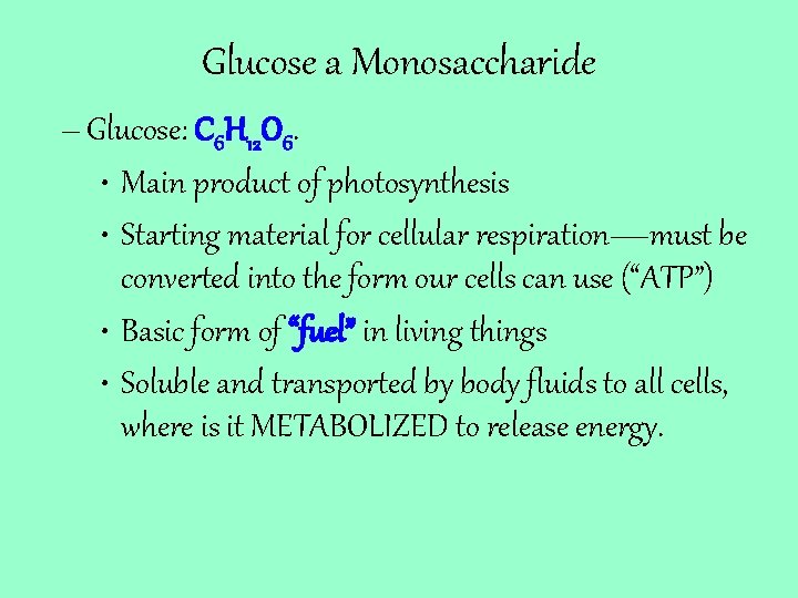 Glucose a Monosaccharide – Glucose: C 6 H 12 O 6. • Main product