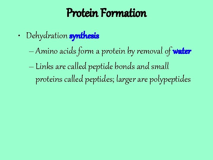 Protein Formation • Dehydration synthesis – Amino acids form a protein by removal of