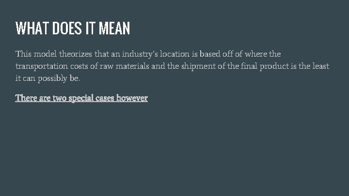 WHAT DOES IT MEAN This model theorizes that an industry’s location is based off