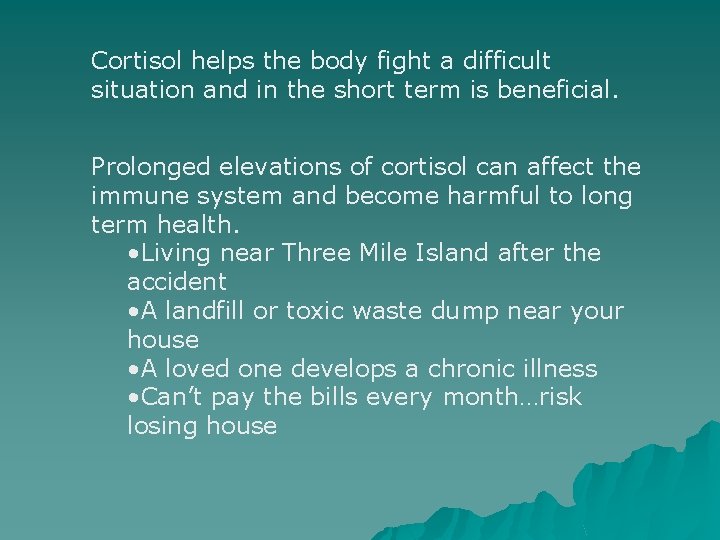 Cortisol helps the body fight a difficult situation and in the short term is
