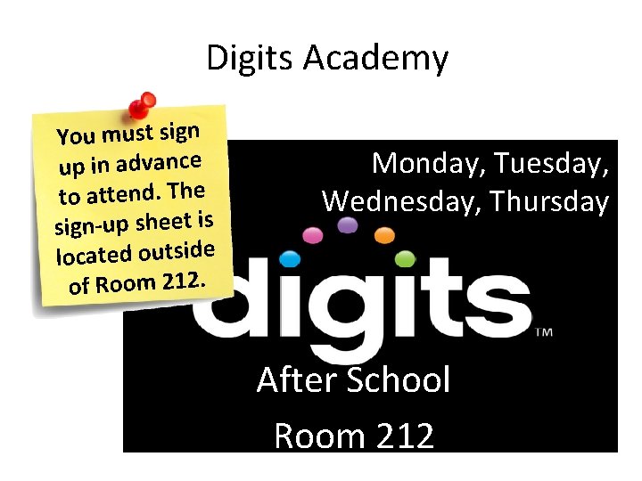 Digits Academy You must sign up in advance to attend. The sign-up sheet is