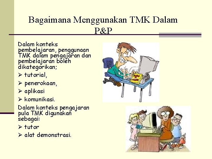 Bagaimana Menggunakan TMK Dalam P&P Dalam konteks pembelajaran, penggunaan TMK dalam pengajaran dan pembelajaran