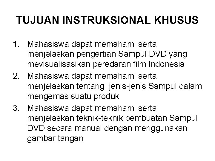 TUJUAN INSTRUKSIONAL KHUSUS 1. Mahasiswa dapat memahami serta menjelaskan pengertian Sampul DVD yang mevisualisasikan