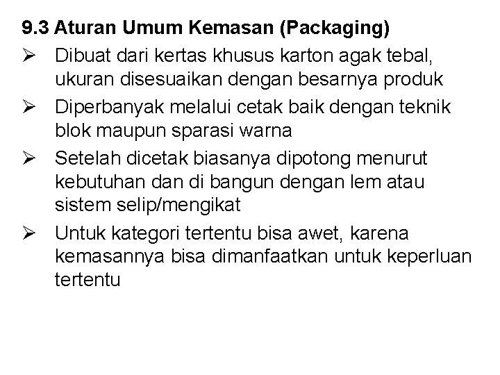 9. 3 Aturan Umum Kemasan (Packaging) Ø Dibuat dari kertas khusus karton agak tebal,