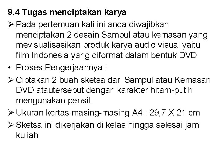 9. 4 Tugas menciptakan karya Ø Pada pertemuan kali ini anda diwajibkan menciptakan 2