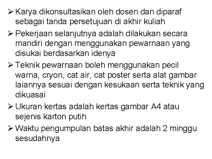 Ø Karya dikonsultasikan oleh dosen dan diparaf sebagai tanda persetujuan di akhir kuliah Ø