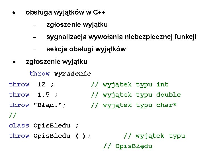 · · obsługa wyjątków w C++ – zgłoszenie wyjątku – sygnalizacja wywołania niebezpiecznej funkcji