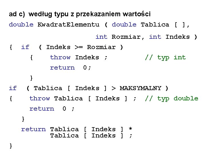 ad c) według typu z przekazaniem wartości double Kwadrat. Elementu ( double Tablica [