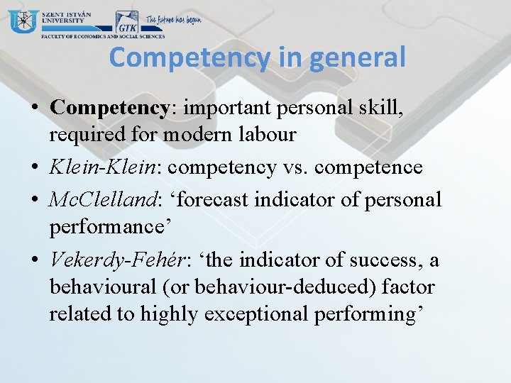 Competency in general • Competency: important personal skill, required for modern labour • Klein-Klein: