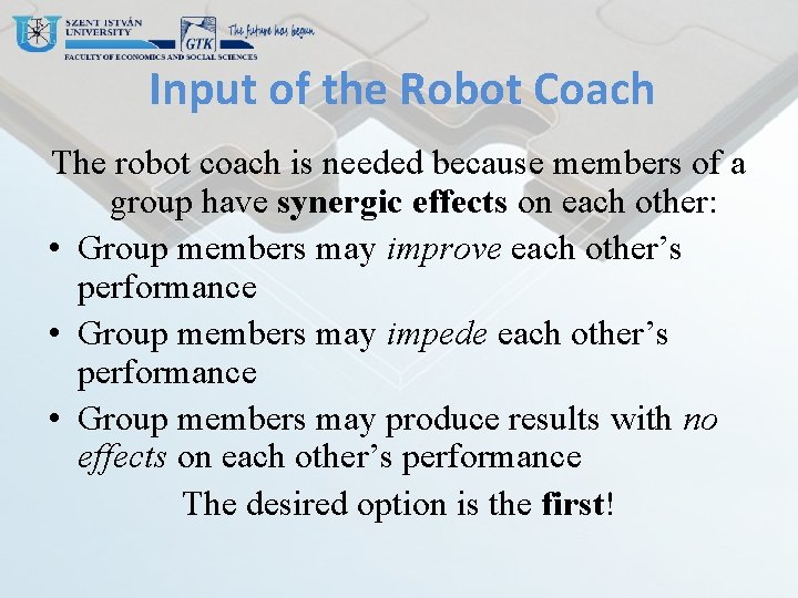 Input of the Robot Coach The robot coach is needed because members of a