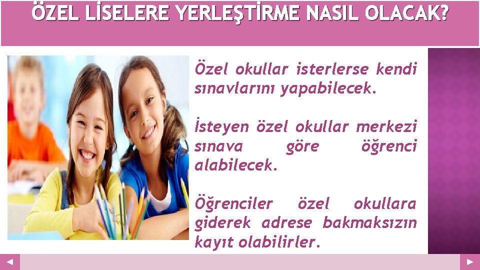 ÖZEL LİSELERE YERLEŞTİRME NASIL OLACAK? Your Logo Özel okullar isterlerse kendi sınavlarını yapabilecek. İsteyen