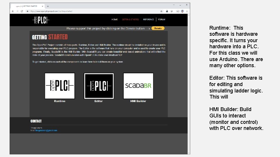Runtime: This software is hardware specific. It turns your hardware into a PLC. For